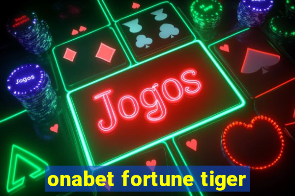 onabet fortune tiger